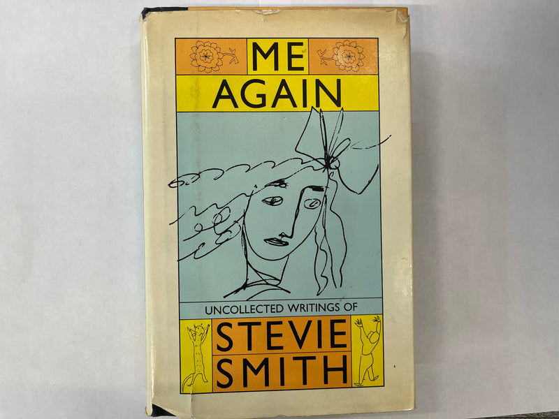 ME AGAIN UNCOLLECTED WRITINGS BY STEVIE SMITH FIRST EDITION PRINT - $800 APPRAISAL VALUE APR57